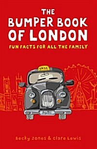 The Bumper Book of London : Everything You Need to Know About London and More... (Paperback)