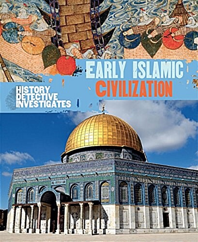 The History Detective Investigates: Early Islamic Civilization (Paperback)