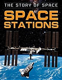 The Story of Space: Space Stations (Hardcover, Illustrated ed)