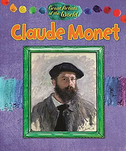 Great Artists of the World: Claude Monet (Hardcover, Illustrated ed)