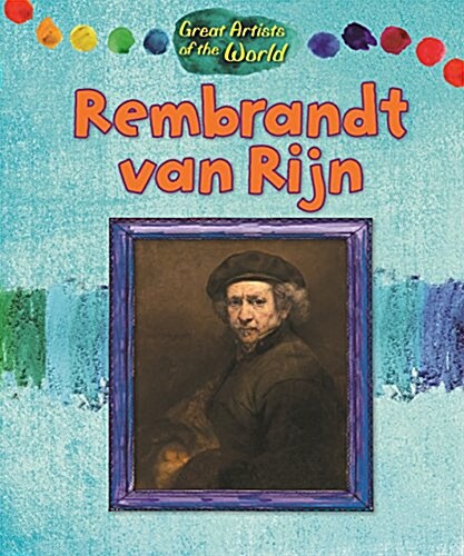 Great Artists of the World: Rembrandt van Rijn (Hardcover, Illustrated ed)