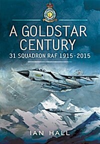 Goldstar Century: 31 Squadron RAF 1915-2015 (Hardcover)