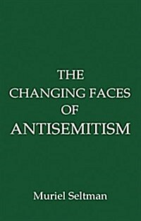 The Changing Faces of Antisemitism (Paperback)