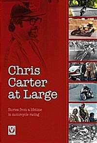 Chris Carter at Large : Stories from a Lifetime in Motorcycle Racing (Paperback)