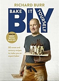 B.I.Y: Bake it Yourself : A Manual for Everyday Baking (Hardcover)