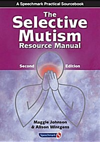 The Selective Mutism Resource Manual : 2nd Edition (Paperback, 2 ed)