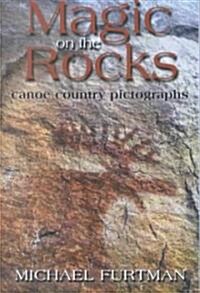 Magic on the Rocks: Canoe Country Pictographs (Paperback)