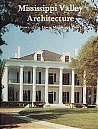 Mississippi Valley Architecture: Houses of the Lower Mississippi Valley (Hardcover)