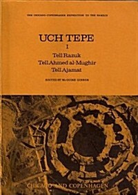 Uch Tepe I: Tell Razuk, Tell Ahmed Al-Mughir, Tell Ajamat (Paperback)