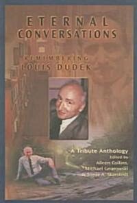 Eternal Conversations: Remembering Louis Dudek (Paperback)