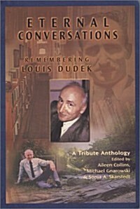 Eternal Conversations: Remembering Louis Dudek (Library Binding)