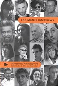 The Moosehead Anthology 8: The Matrix Interviews (Paperback)