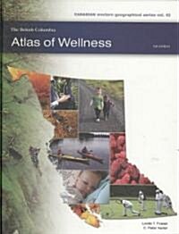 The British Columbia Atlas of Wellness (Hardcover)
