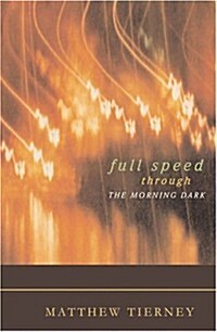 Full Speed Through the Morning Dark (Paperback)