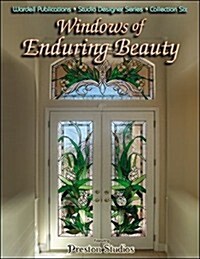 Windows of Enduring Beauty: Featuring Preston Studios (Paperback)