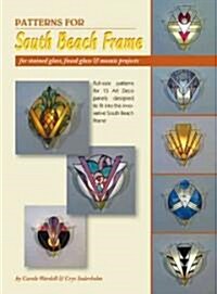 Patterns for South Beach Frame: For Stained Glass, Fused Glass & Mosaic Projects [With Patterns] (Paperback)