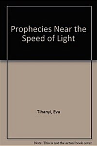 Prophecies Near the Speed of Light (Paperback)