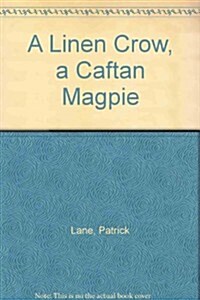 A Linen Crow, a Caftan Magpie (Hardcover)