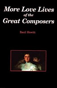 More Love Lives of the Great Composers (Paperback)