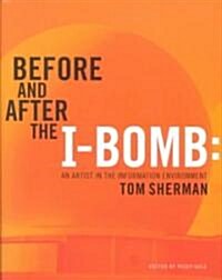 Before and After the I-Bomb: An Artist in the Information Environment (Paperback)