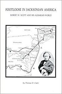 Footloose in Jacksonian America: Robert W. Scott and His Agrarian World (Hardcover)