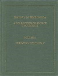 History of Micronesia a Collection of Source Documents: Volume 1--European Discovery, 1521-1560 (Hardcover)