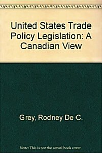 United States Trade Policy Legislation (Paperback)