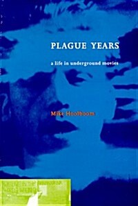 Plague Years: A Life in Underground Movies (Paperback)