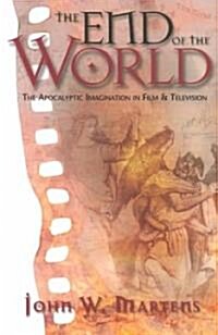 The End of the World: The Apocalyptic Imagination in Film and Television (Paperback)