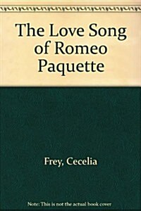 The Love Song of Romeo Paquette (Paperback)
