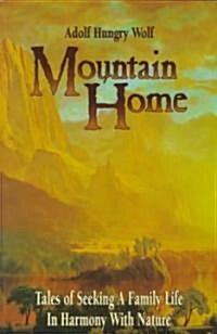 Mountain Home: Tales of Seeking a Family Life in Harmony with Nature (Paperback)
