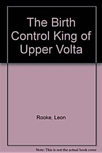 The Birth Control King of Upper Volta (Paperback)