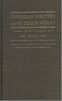 Canadian Writers and Their Works -- Fiction Series, Volume VI: Adele Wiseman, Hugh Garner, Ethel Wilson, Robertson Davies, and Mordecai Richler (Hardcover)