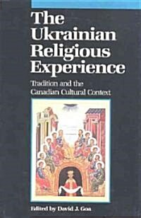 Ukrainian Religious Experience: Tradition and the Canadian Cultural Context (Hardcover, UK)