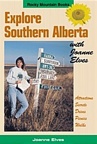 Explore Southern Alberta With Joanne Elves (Paperback)