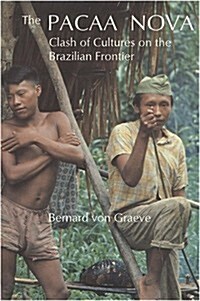 The Pacaa Nova: Clash of Cultures on the Brazilian Frontier (Paperback)