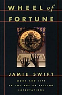 Wheel of Fortune: Work and Life in the Age of Falling Expectations (Paperback)