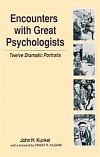 Encounters with Great Psychologists: Twelve Dramatic Portraits (Hardcover)