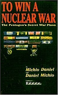 To Win a Nuclear War: The Pentagons Secret War Plans (Paperback)