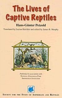 The Lives of Captive Reptiles (Hardcover)
