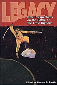 Legacy (PB): New Perspectives on the Battle of the Little Bighorn (Paperback)