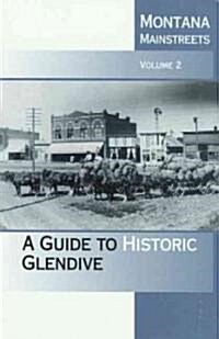 Montana Mainstreets: A Guide to Historic Glendive (Paperback)