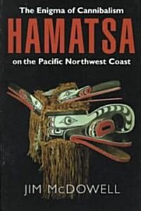 Hamatsa: The Enigma of Cannibalism on the Pacific NW Coast (Paperback)