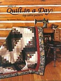 Make a Quilt in a Day: Log Cabin Pattern (Paperback)