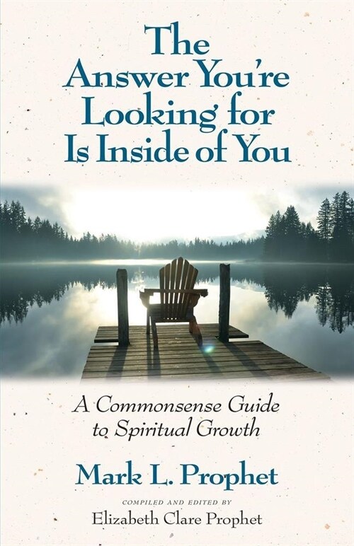 The Answer Youre Looking for Is Inside of You: A Common-Sense Guide to Spiritual Growth (Paperback)