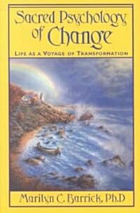 Sacred Psychology of Change: Life as a Voyage of Transformation (Paperback)