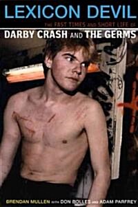 Lexicon Devil: The Fast Times and Short Life of Darby Crash and the Germs (Paperback)