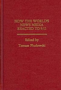 How the Worlds News Media Reacted to 9/11 (Hardcover)