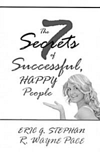 The 7 Secrets of Successful, Happy People (Paperback)