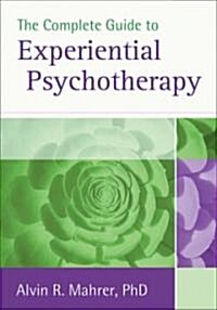 The Complete Guide to Experiential Psychotherapy (Paperback)